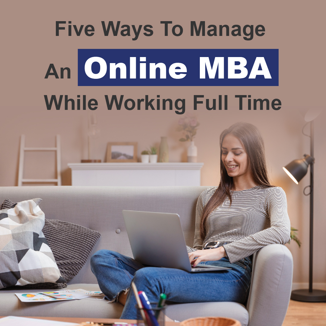 Five Ways to Manage an Online MBA while working full time